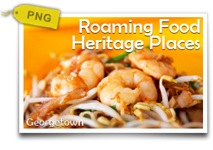 Roaming Food Heritage Places-Savouring World Heritage Food And Culture In Penang