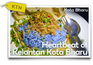 Heartbeat of Kelantan - Kota Bharu-Exploring 'The Blissful Abode' of Kelantan Darul Naim