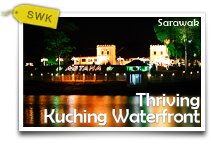 Thriving Kuching Waterfront-Behold the Beautiful Capital of Sarawak!