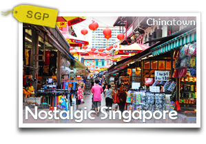 Nostalgic Singapore-A Part of Singapore's Past Re-Lived Through Urban Escapades