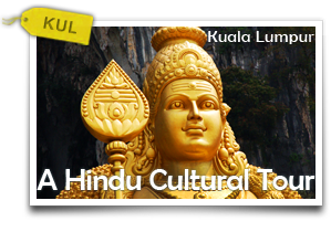 A Hindu Cultural Tour-A Glimpse of India on the Streets of Kuala Lumpur 