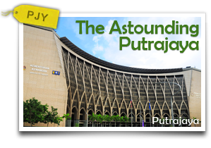 The Astounding Putrajaya-Presenting Putrajaya in All its Glory