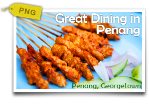 Great Dining in Penang-Walk. See. Stop. Eat. That's Penang! 